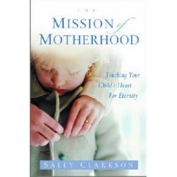 The Mission Of Motherhood