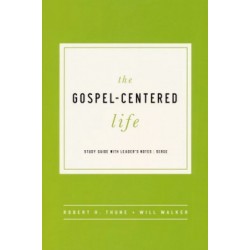 The Gospel-Centered Life...