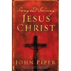 Seeing And Savoring Jesus...