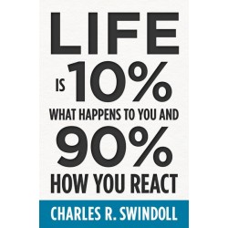 Life Is 10% What Happens To...