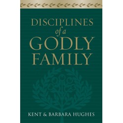 Disciplines Of A Godly Family