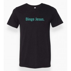 Tee Shirt-Binge Jesus-The...