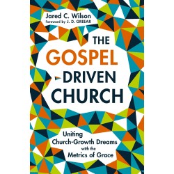 The Gospel-Driven Church