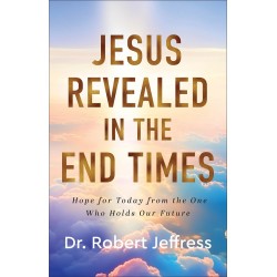 Jesus Revealed In The End...