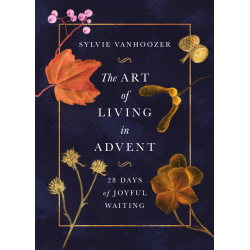 The Art Of Living In Advent