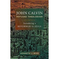 John Calvin  Refugee...
