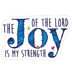Sticker-The Joy of the Lord...