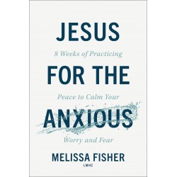 Jesus For The Anxious